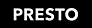 PRESTO