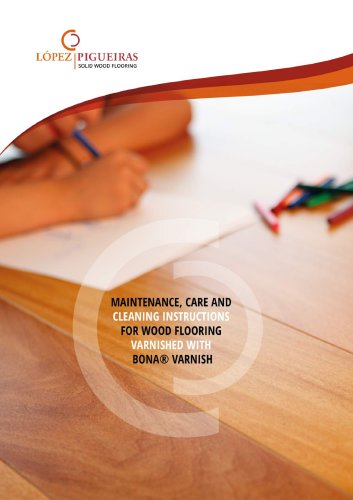 MAINTENANCE, CARE AND CLEANING INSTRUCTIONS FOR WOOD FLOORING VARNISHED WITH BONA VARNISH