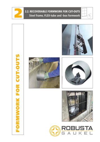 2.2. RECOVERABLE FORMWORK FOR CUT-OUTS 2 Steel frame, FLEX-tube and -box formwork