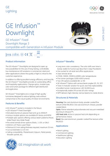 GE Infusion™ Downlight GE Infusion™ Fixed Downlight Range 3 GE Lighting DATA SHEET IP20 IP54 compatible with Generation 4 Infusion Module